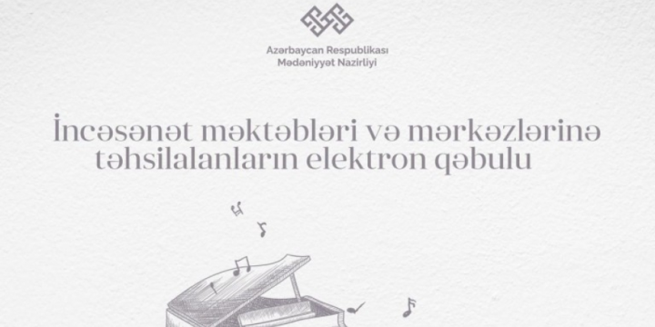 Musiqi və incəsənət məktəblərinə şagird qəbulu ilk dəfə elektron qaydada aparılır