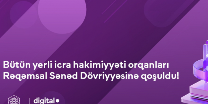 Bütün yerli icra hakimiyyəti orqanları Rəqəmsal Sənəd Dövriyyəsinə inteqrasiya olunub