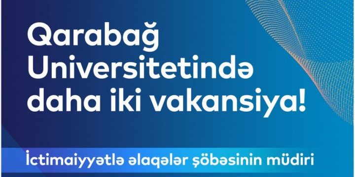 Qarabağ Universitetində daha iki vakansiya elan edilib