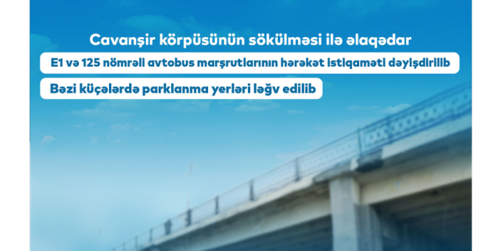 Cavanşir körpüsünün sökülməsi ilə əlaqədar bəzi küçələrdə parklanma yerləri ləğv olunur