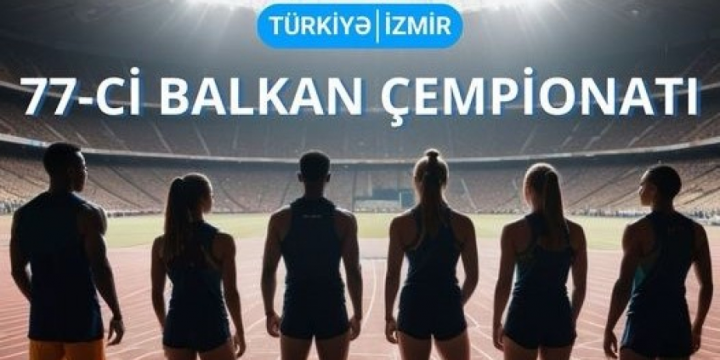 Balkan çempionatında iştirak edəcək Azərbaycan atletləri bəlli olub