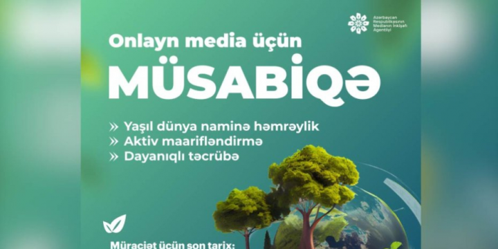 Medianın İnkişafı Agentliyi “Yaşıl dünya naminə media həmrəyliyi” mövzusunda müsabiqə elan edir