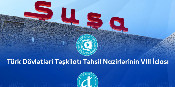 Türkdilli dövlətləri nazirlərinin elm və təhsil sahəsində növbəti iclasları Şuşada keçiriləcək