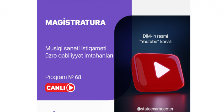 Musiqi sənəti istiqaməti üzrə magistraturaya qabiliyyət imtahanı canlı yayımlanacaq
