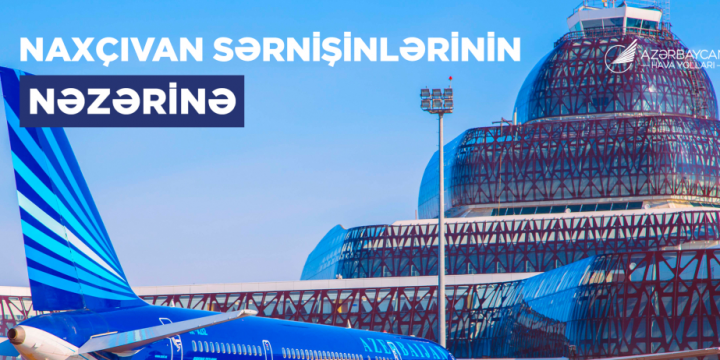 AZAL Bakı-Naxçıvan-Bakı səyahətlərini öncədən planlaşdırmağa çağırır