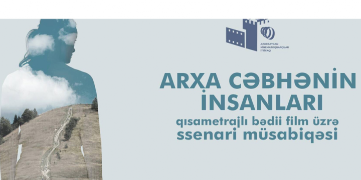 “Arxa cəbhənin insanları” ssenari müsabiqəsinin finalçıları elan edilib