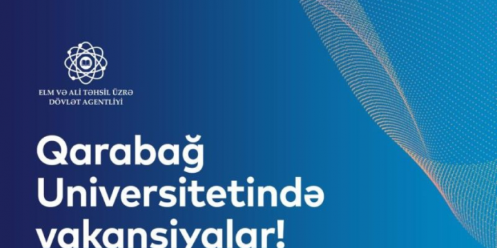 Qarabağ Universitetində fənlər üzrə müəllim vakansiyası elan olunur