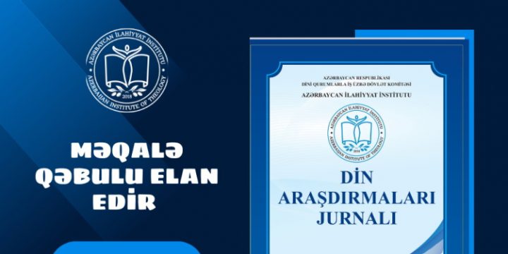 “Din araşdırmaları” jurnalının növbəti nömrəsinə məqalə qəbulu aparılır