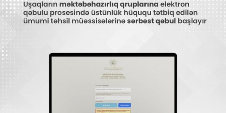 Məktəbəhazırlıq qruplarına elektron qəbul prosesində rus bölməsi üzrə prioritet tətbiq edilən məktəblərə sərbəst qəbul başlayır