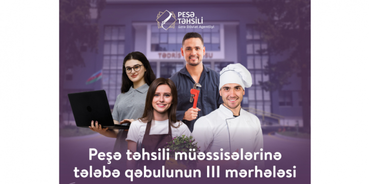 Peşə təhsili müəssisələrinə tələbə qəbulunun III mərhələsinə start verilib