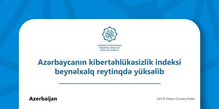 Azərbaycanın kibertəhlükəsizlik indeksi beynəlxalq reytinqdə yüksəlib