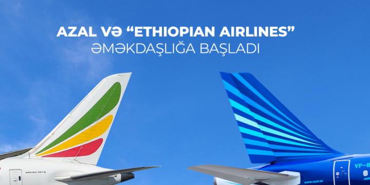 AZAL and Ethiopian Airlines announce partnership agreement