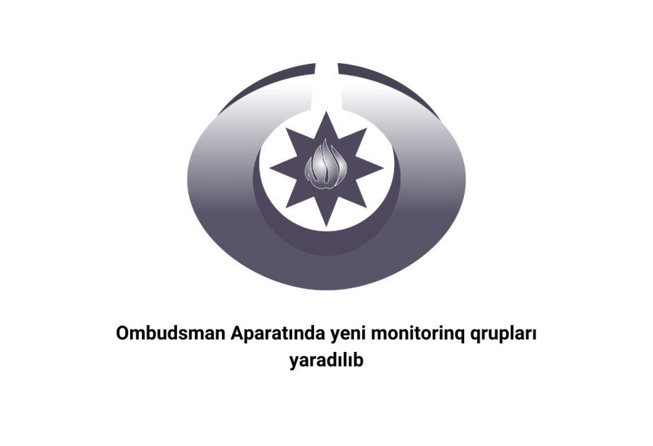 Ombudsman Aparatında yeni monitorinq qrupları yaradılıb