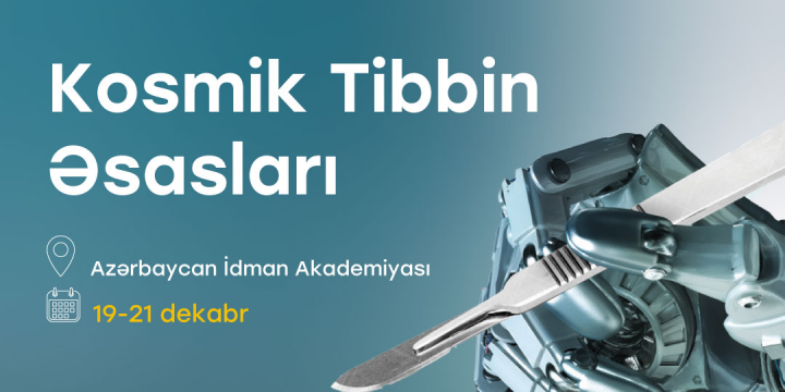 Azərbaycanda ilk dəfə “Kosmik tibbin əsasları” təlimi keçiriləcək