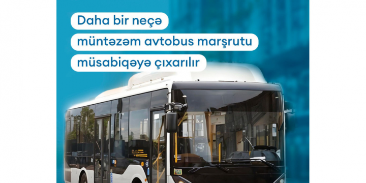 Daha bir neçə müntəzəm avtobus marşrutu müsabiqəyə çıxarılır
