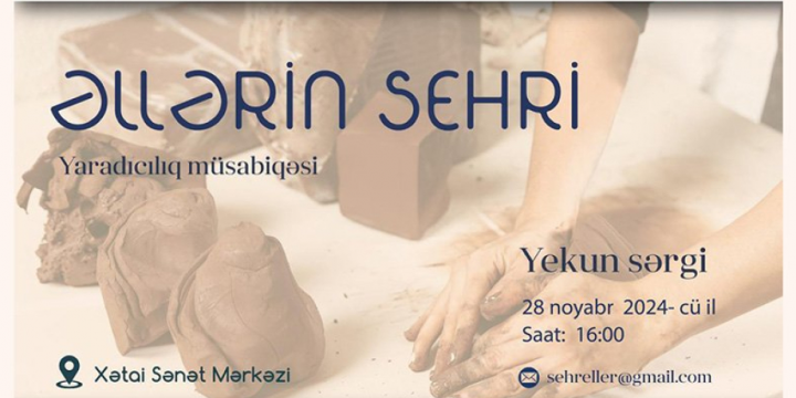 “Əllərin sehri” müsabiqəsinin yekun sərgisi açılacaq