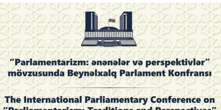 Azerbaijan`s Milli Majlis to host international parliamentary conference