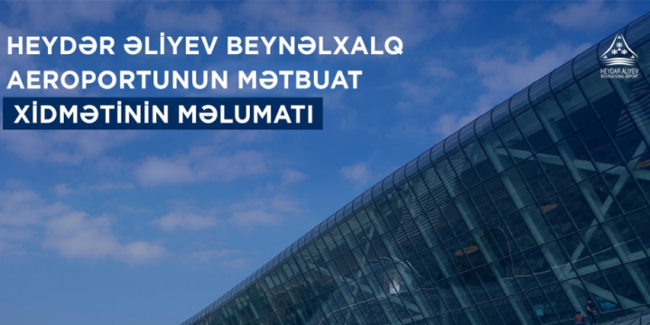 Heydar Aliyev International Airport: Flight safety is fully ensured and all flights operate on schedule