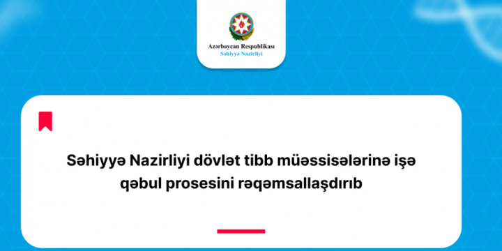 Səhiyyə Nazirliyi dövlət tibb müəssisələrinə işə qəbul prosesini rəqəmsallaşdırıb