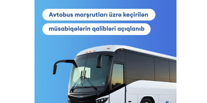 Daha 3 müntəzəm avtobus marşrutu üzrə keçirilən müsabiqənin qalibləri müəyyən edilib