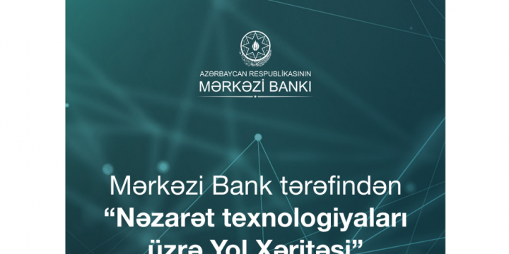 Mərkəzi Bank “Nəzarət texnologiyaları üzrə Yol Xəritəsi”ni təsdiqləyib