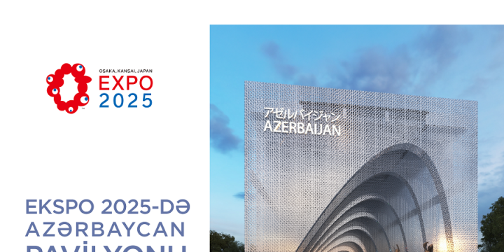 “Ekspo 2025”də Azərbaycan milli pavilyonunun açılışı olacaq