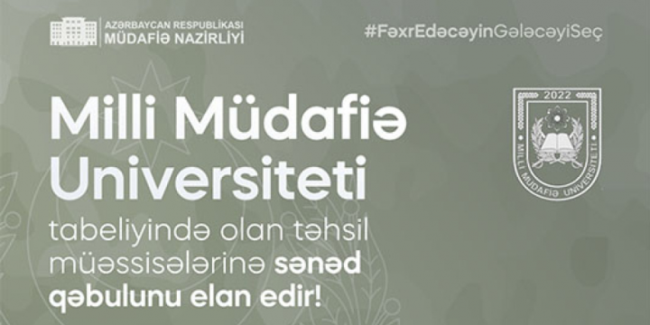 Milli Müdafiə Universiteti xüsusi təyinatlı təhsil müəssisələrinə sənəd qəbulu elan edir