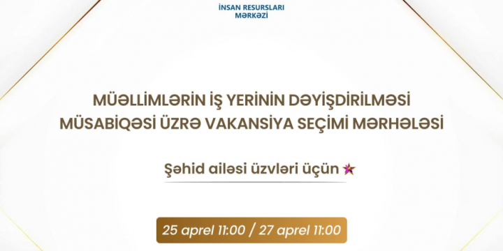 Bu gündən müəllimlərin iş yerinin dəyişdirilməsi müsabiqəsinin vakansiya seçimi mərhələsinə başlanılır