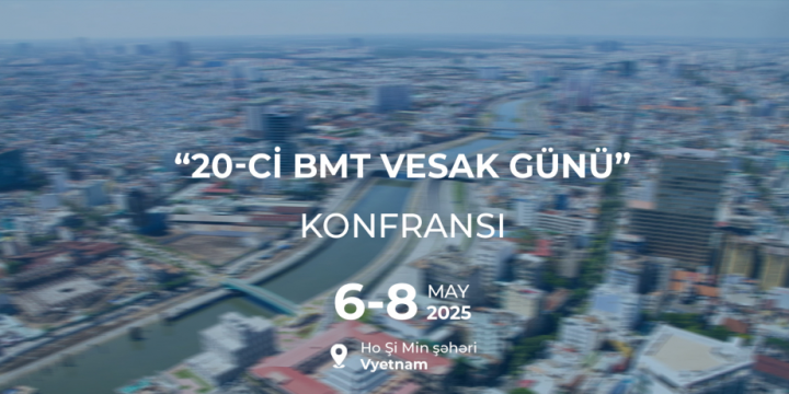 Azərbaycan Vyetnamda “20-cı BMT Vesak Günü”nə həsr edilmiş konfransda təmsil olunacaq