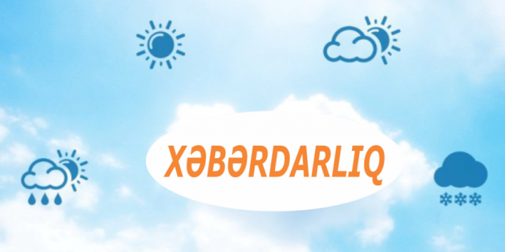 Leysan olacaq, dolu düşəcək, bəzi çaylardan sel keçəcək – Xəbərdarlıq