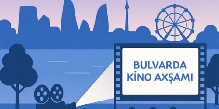 “Bulvarda kino axşamı” adlı yeni layihəyə start verilir