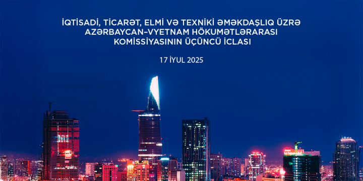 Hanoyda Azərbaycan–Vyetnam Hökumətlərarası Komissiyasının üçüncü iclası keçiriləcək