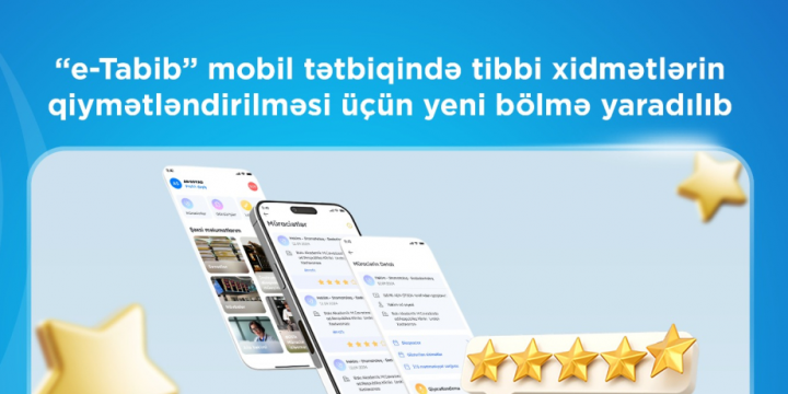 “e-Tabib” mobil tətbiqində tibbi xidmətlərin qiymətləndirilməsi üçün yeni bölmə yaradılıb