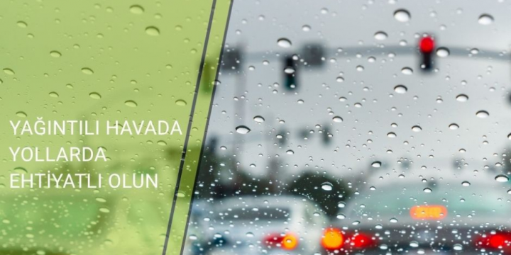 NİİM yağıntılı hava ilə bağlı sürücülərə müraciət edib