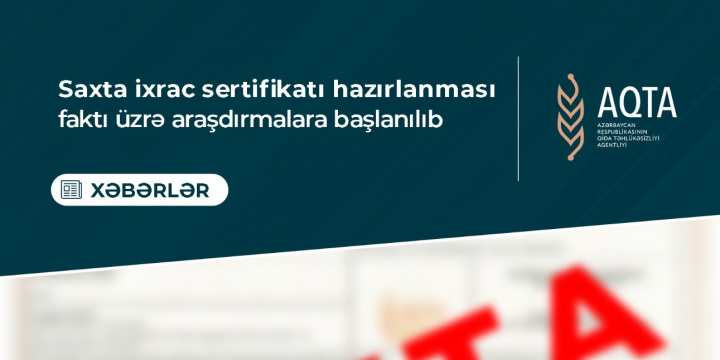 Saxta ixrac sertifikatı hazırlanması faktı üzrə araşdırmalara başlanılıb