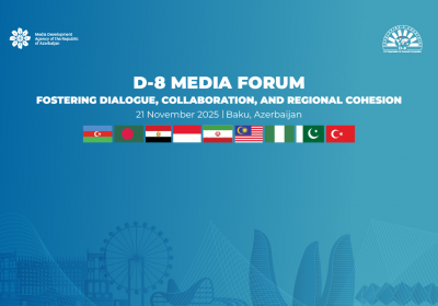 Sabah Bakıda D-8 Media Forumu keçiriləcək