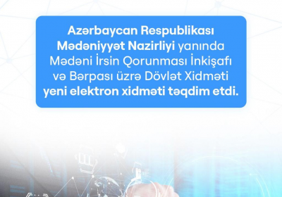 Mədəniyyət Nazirliyi mədəni irs üzrə xidmətlərin elektronlaşdırılmasını genişləndirir