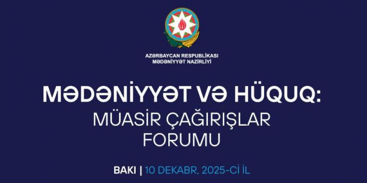 Mədəniyyət və hüququ birləşdirən ilk Forum: Müasir çağırışlara yeni baxış