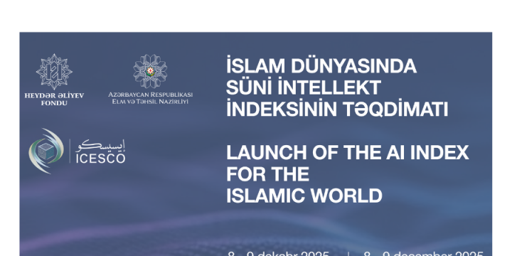 Bakıda “İslam dünyasında süni intellekt indeksinin tərtib olunması” beynəlxalq konfransı keçiriləcək