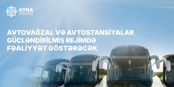 Bayram günlərində avtovağzal və avtostansiyalar gücləndirilmiş iş rejimində fəaliyyət göstərəcək