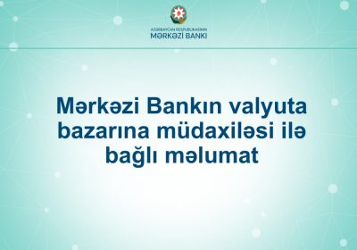 Mərkəzi Bank valyuta bazarına müdaxilə edib