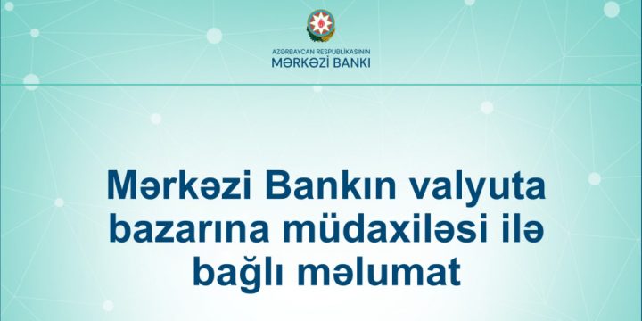 Mərkəzi Bank valyuta bazarına müdaxilə edib